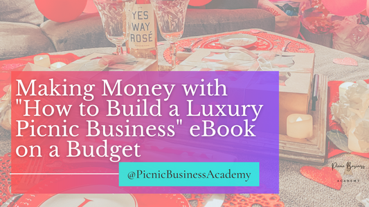 Making Money with "How to Build a Luxury Picnic Business" eBook on a Budget